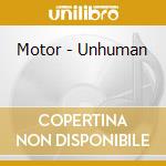 Motor - Unhuman cd