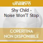 Shy Child - Noise Won'T Stop cd