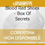Blood Red Shoes - Box Of Secrets cd musicale di Blood Red Shoes