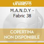 M.A.N.D.Y - Fabric 38 cd