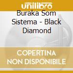 Buraka Som Sistema - Black Diamond cd