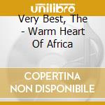 Very Best, The - Warm Heart Of Africa cd