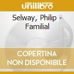 Selway, Philip - Familial cd