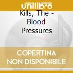 Kills, The - Blood Pressures cd