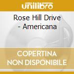 Rose Hill Drive - Americana