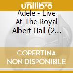 Adele - Live At The Royal Albert Hall (2 Cd) cd musicale di Adele
