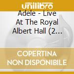 Adele - Live At The Royal Albert Hall (2 Cd) cd