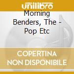 Morning Benders, The - Pop Etc cd musicale di Morning Benders, The