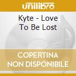 Kyte - Love To Be Lost cd