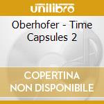Oberhofer - Time Capsules 2 cd
