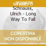 Schnauss, Ulrich - Long Way To Fall cd