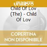 Child Of Lov (The) - Child Of Lov cd