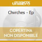 Chvrches - Ep cd