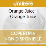 Orange Juice - Orange Juice cd