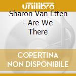 Sharon Van Etten - Are We There cd musicale