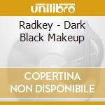 Radkey - Dark Black Makeup cd