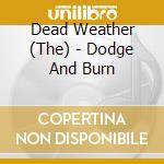 Dead Weather (The) - Dodge And Burn cd
