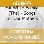 Fat White Family (The) - Songs For Our Mothers cd