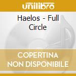 Haelos - Full Circle cd musicale di Haelos