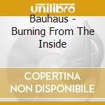 Bauhaus - Burning From The Inside cd