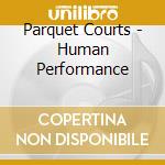 Parquet Courts - Human Performance cd