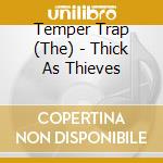 Temper Trap (The) - Thick As Thieves cd