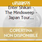 Enter Shikari - The Mindsweep - Japan Tour Edition cd musicale di Enter Shikari