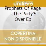 Prophets Of Rage - The Party'S Over Ep cd