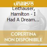 Leithauser, Hamilton - I Had A Dream That You Are Mine cd musicale di Leithauser, Hamilton