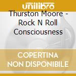 Thurston Moore - Rock N Roll Consciousness cd