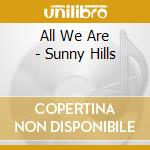 All We Are - Sunny Hills cd