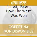 Perrett, Peter - How The West Was Won cd