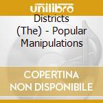 Districts (The) - Popular Manipulations cd musicale di Districts, The