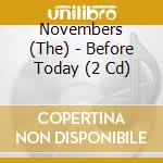 Novembers (The) - Before Today (2 Cd) cd