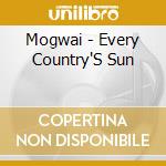 Mogwai - Every Country'S Sun cd musicale di Mogwai
