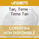 Tan, Teme - Teme Tan cd