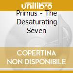 Primus - The Desaturating Seven cd