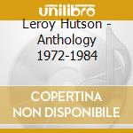 Leroy Hutson - Anthology 1972-1984 cd musicale di Leroy Hutson