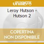 Leroy Hutson - Hutson 2 cd musicale di Leroy Hutson