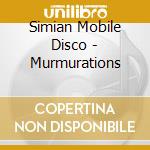 Simian Mobile Disco - Murmurations cd musicale di Simian Mobile Disco