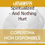 Spiritualized - And Nothing Hurt cd