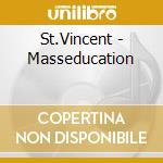 St.Vincent - Masseducation cd musicale di St.Vincent
