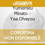 Yumemiru Minato - Yaa.Ohayou cd