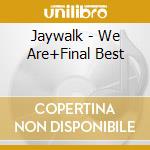 Jaywalk - We Are+Final Best cd