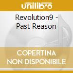 Revolution9 - Past Reason cd
