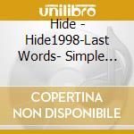 Hide - Hide1998-Last Words- Simple Edition Headwax cd musicale di Hide