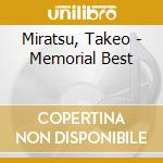 Miratsu, Takeo - Memorial Best cd musicale di Miratsu, Takeo