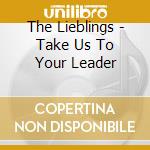 The Lieblings - Take Us To Your Leader cd
