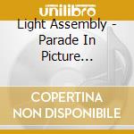 Light Assembly - Parade In Picture Perfect cd