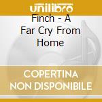 Finch - A Far Cry From Home cd